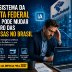 Novo sistema da Receita Federal com IA pode mudar o futuro das empresas no Brasil
