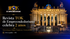 Revista Tok de Empreendedorismo celebra 2 anos no Palácio Tiradentes no Centro do Rio de Janeiro