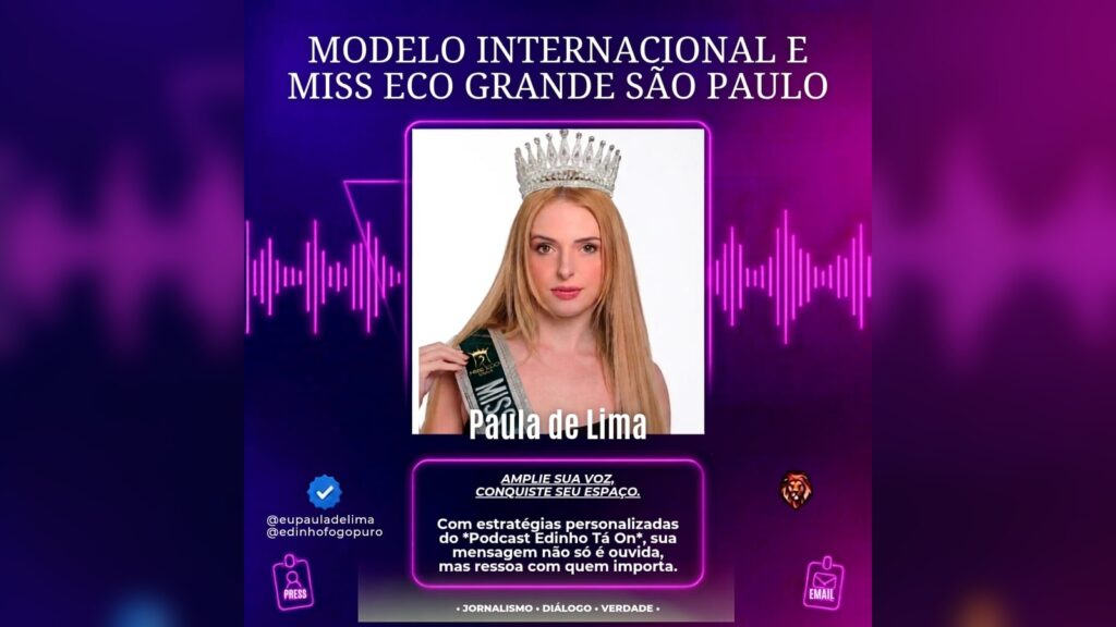 Paula Lima Miss Eco Grande São Paulo fortalece marca pessoal com Podcast Edinho Tá On