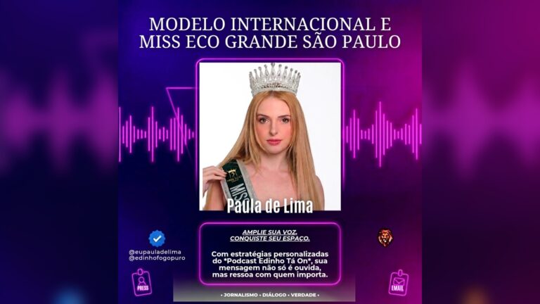 Paula Lima Miss Eco Grande São Paulo fortalece marca pessoal com Podcast Edinho Tá On